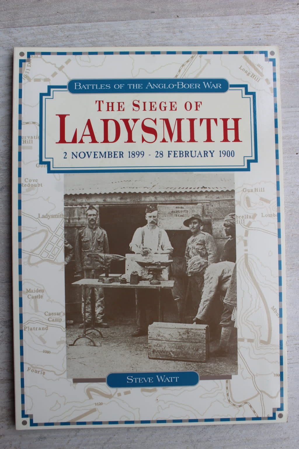 Books The Siege Of Ladysmith Steve Watt Battles Of The Anglo Boer 8605